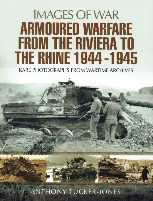Image for IMAGES OF WAR: ARMOURED WARFARE FROM THE RIVIERA TO THE RHINE 1944-1945