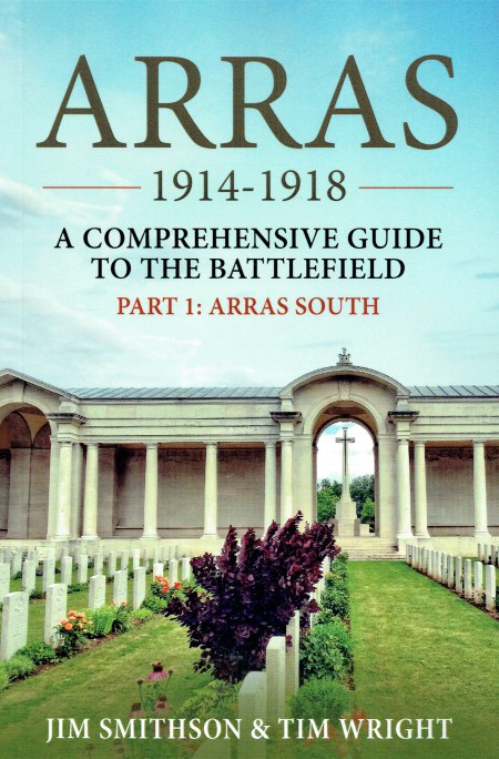Image for ARRAS 1914-1918 : A COMPREHENSIVE GUIDE TO THE BATTLEFIELD PART 1: ARRAS SOUTH