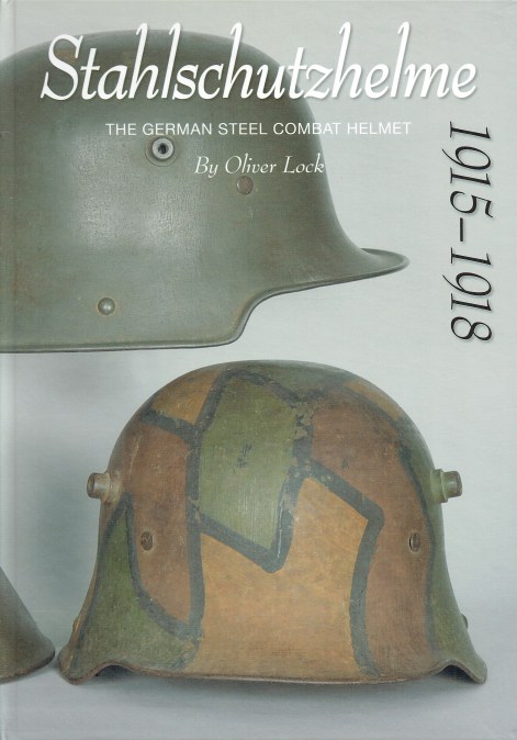 Image for STAHLSCHUTZHELME : THE GERMAN STEEL COMBAT HELMET 1915-1918