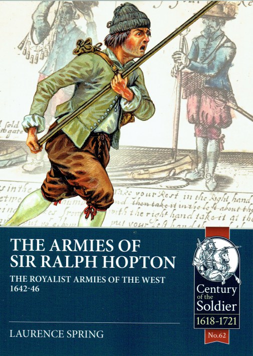 Image for THE ARMIES OF SIR RALPH HOPTON : THE ROYALIST ARMIES OF THE WEST 1642-46