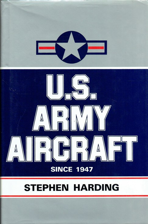 US ARMY AIRCRAFT SINCE 1947 AN ILLUSTRATED DIRECTORY