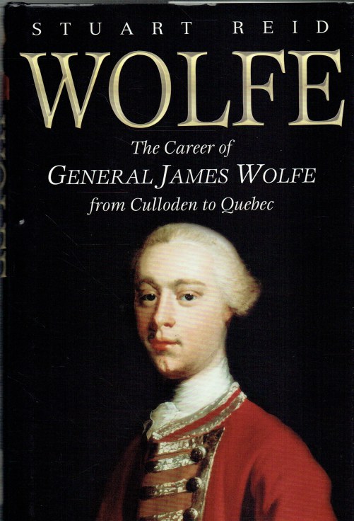 Image for WOLFE : THE CAREER OF GENERAL JAMES WOLFE FROM CULLODEN TO QUEBEC