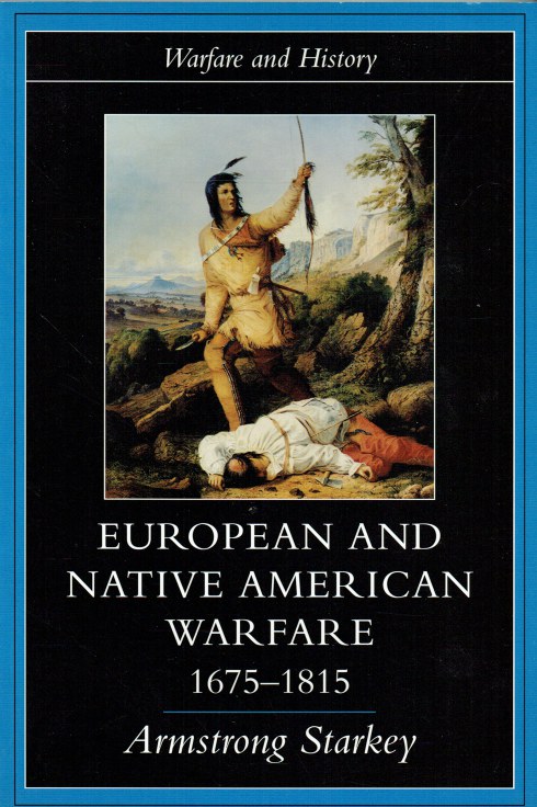 Image for EUROPEAN AND NATIVE AMERICAN WARFARE 1675-1815