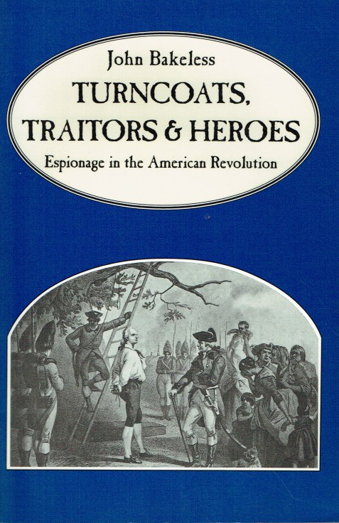 Image for TURNCOATS, TRAITORS AND HEROES : ESPIONAGE IN THE AMERICAN REVOLUTION
