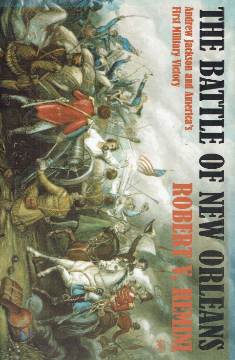 Image for THE BATTLE OF NEW ORLEANS : ANDREW JACKSON AND AMERICA'S FIRST MILITARY VICTORY
