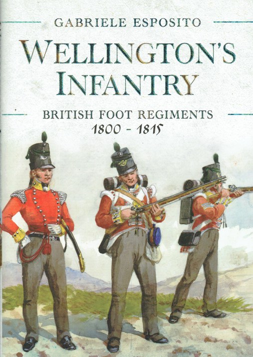WELLINGTON'S INFANTRY BRITISH FOOT REGIMENTS 18001815