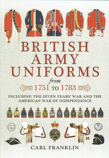 BRITISH ARMY UNIFORMS FROM 1751 TO 1783 INCLUDING THE SEVEN YEARS' WAR ...