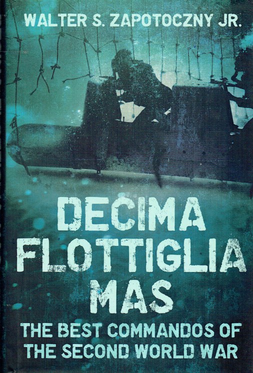 DECIMA FLOTTIGLIA MAS THE BEST COMMANDOS OF THE SECOND WORLD WAR