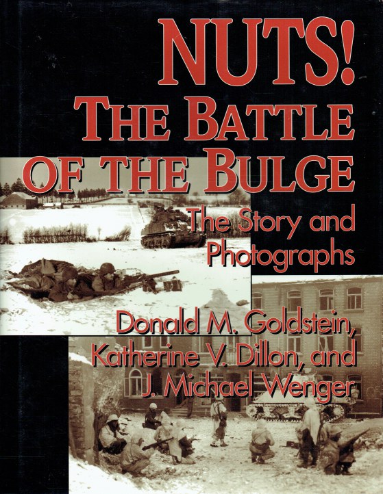 NUTS! THE BATTLE OF THE BULGE THE STORY AND PHOTOGRAPHS