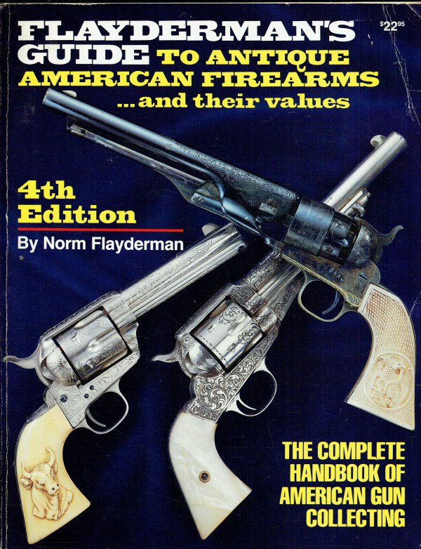 FLAYDERMAN'S GUIDE TO ANTIQUE AMERICAN FIREARMS...AND THEIR VALUES (4TH