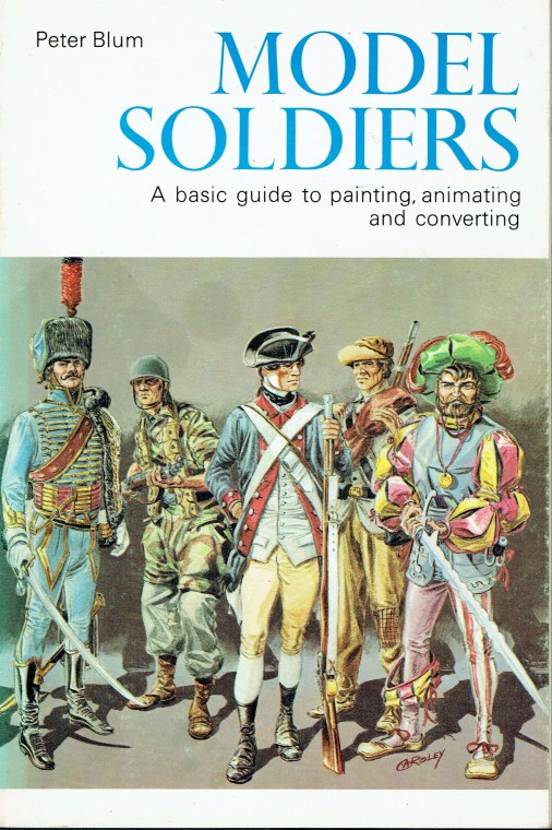 MODEL SOLDIERS A BASIC GUIDE TO PAINTING, ANIMATING AND CONVERTING