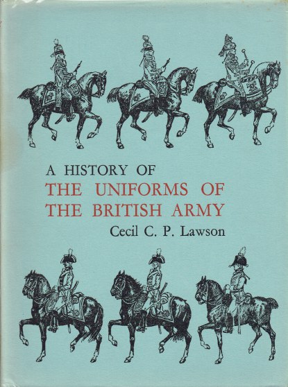 A HISTORY OF THE UNIFORMS OF THE BRITISH ARMY: VOLUME IV