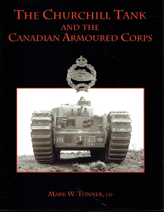 THE CHURCHILL TANK AND THE CANADIAN ARMOURED CORPS